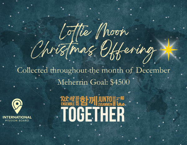 Lottie Moon Christmas Offering, collected in December, Meherrin Goal: $4500, "Together" in multiple languages.
