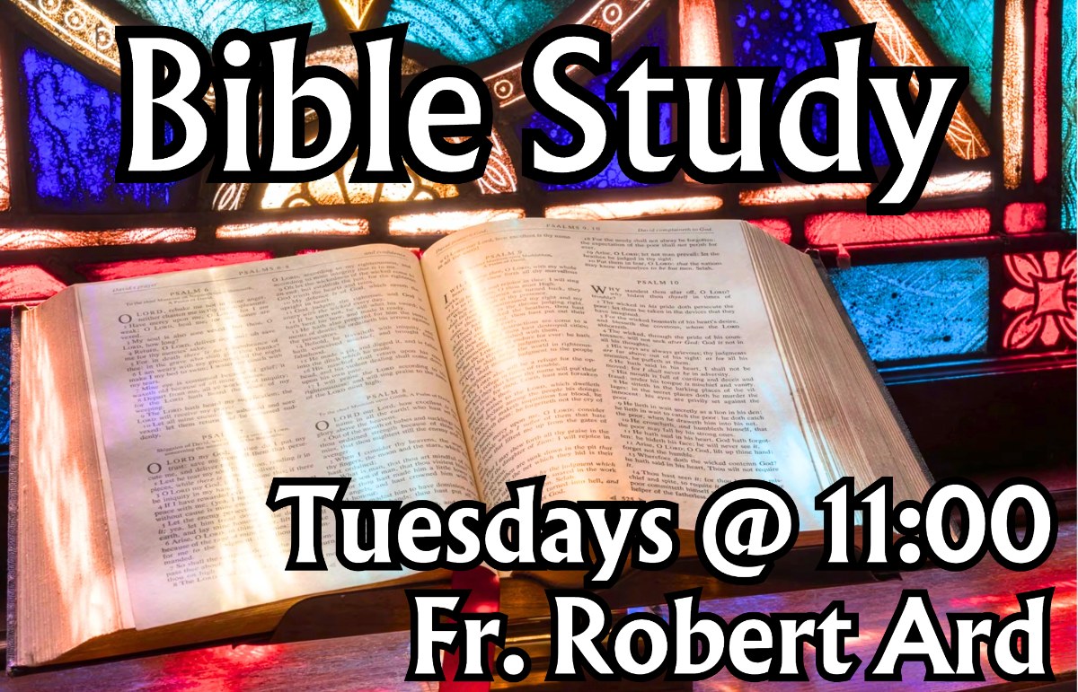 Open Bible on a table with stained glass background; text: "Bible Study, Tuesdays @ 11:00, Fr. Robert Ard.